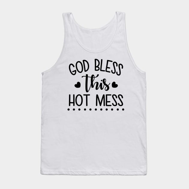 God Bless This Hot Mess Tank Top by defytees